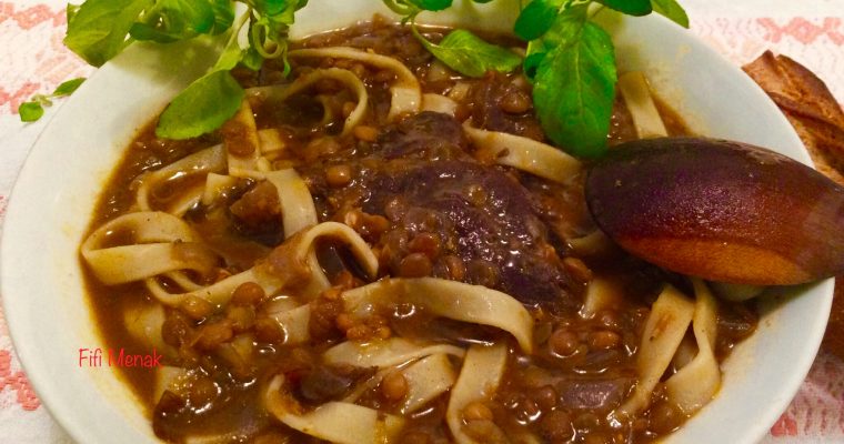 Soupe aux lentilles et rechta-timqataft(pâte maison)